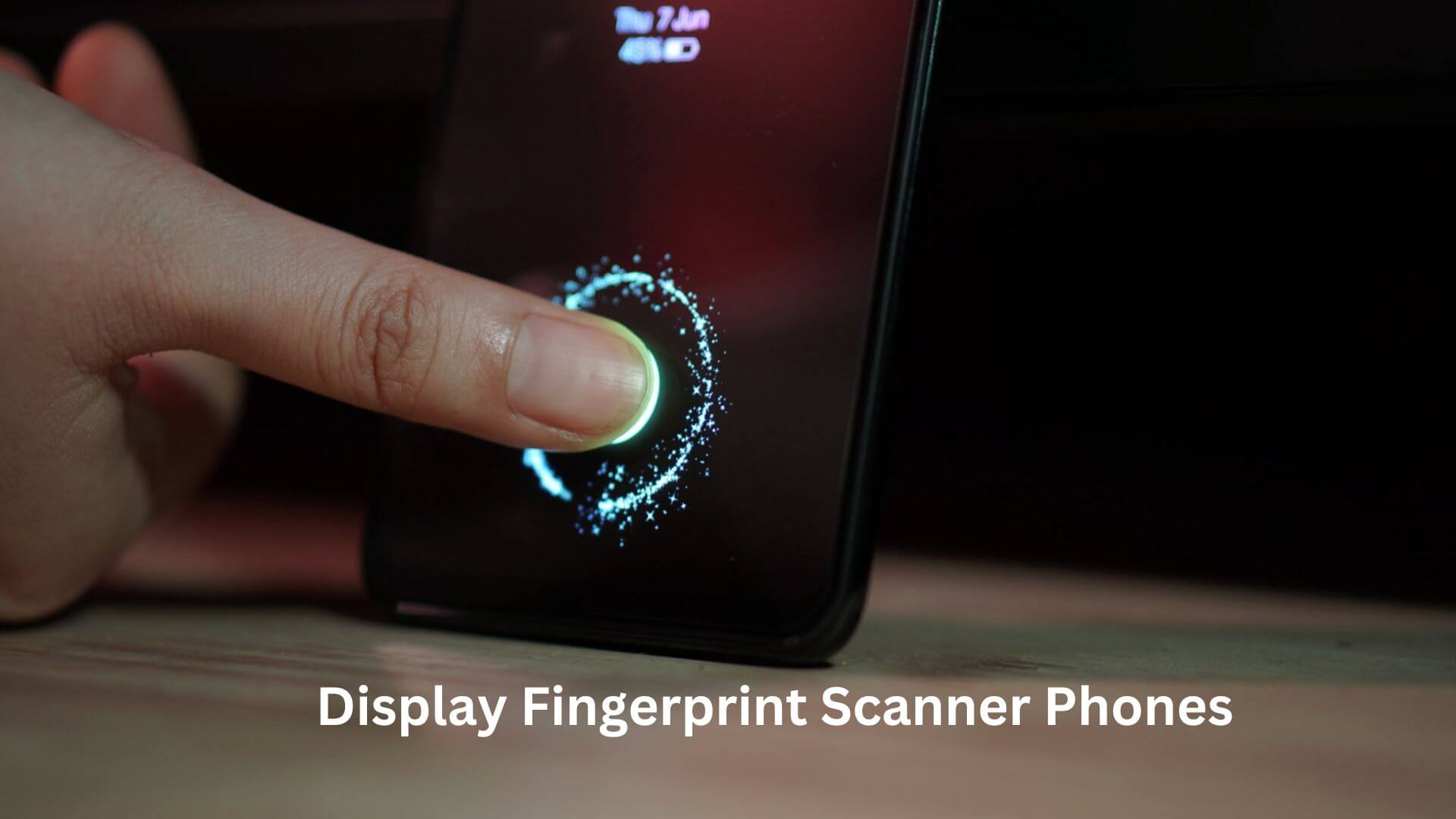 Top Display Fingerprint Scanner Phones Of 2024