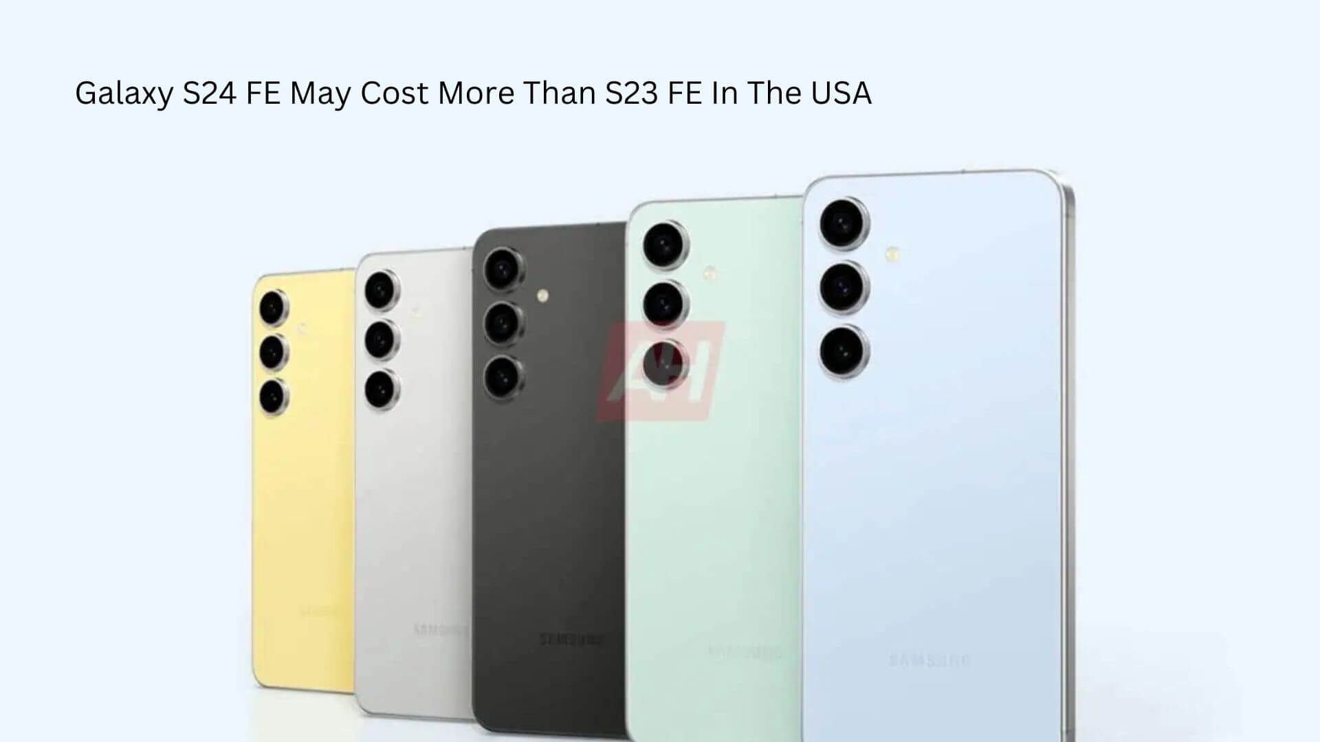 Galaxy S24 FE May Cost More Than S23 FE In The USA