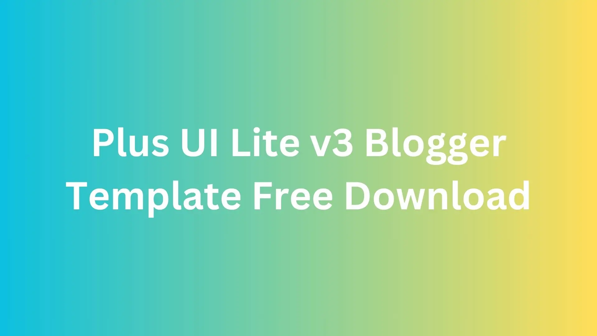 Plus UI Lite v3 Blogger Template Free Download