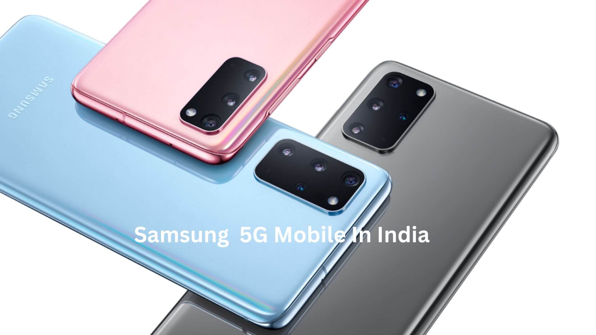 Top Samsung 5G Mobile Phones In India for 2024