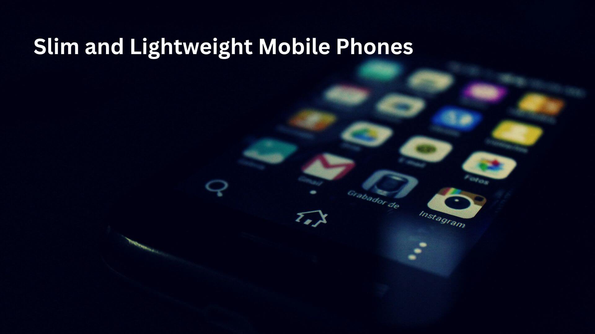 Best Slim and Lightweight Mobile Phones For 2024