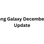 Samsung Galaxy December Update 2024